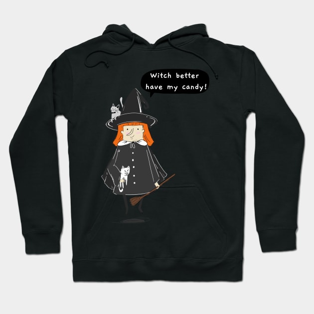 Halloween Witch Better Have My Candy Hoodie by WPKs Design & Co